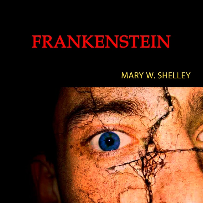 Frankenstein, or The Modern Prometheus - Mary W. Shelley
