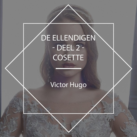 De Ellendigen - Deel 2 - Cosette - Victor Hugo