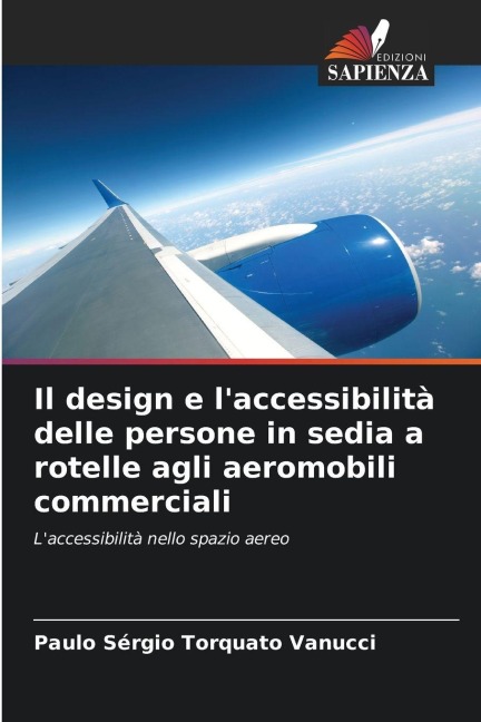 Il design e l'accessibilità delle persone in sedia a rotelle agli aeromobili commerciali - Paulo Sérgio Torquato Vanucci