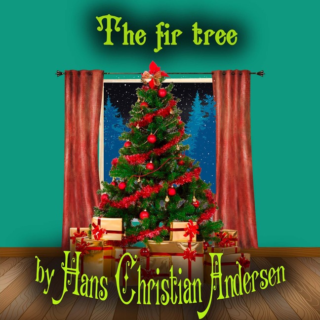 The Fir Tree - Hans Christian Andersen