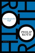 Cover-Bild zum Titel 'Amerikanisches Idyll' von 'Philip Roth'
