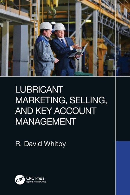 Lubricant Marketing, Selling, and Key Account Management - R. David Whitby