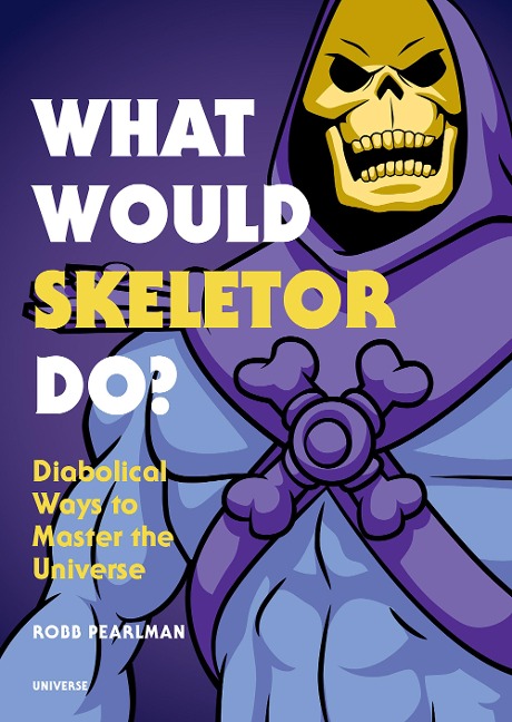 What Would Skeletor Do? - Robb Pearlman