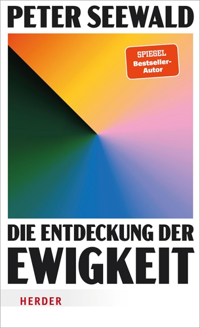 Die Entdeckung der Ewigkeit - Peter Seewald