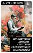 Cover-Bild zum Titel 'Die Göttliche Komödie - 4 deutsche Übersetzungen in einem Buch' von 'Dante Alighieri'