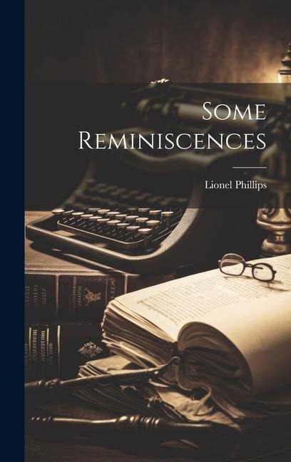 Some Reminiscences - Lionel Phillips