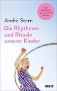 Cover-Bild zum Titel 'Die Rhythmen und Rituale unserer Kinder' von 'André Stern'