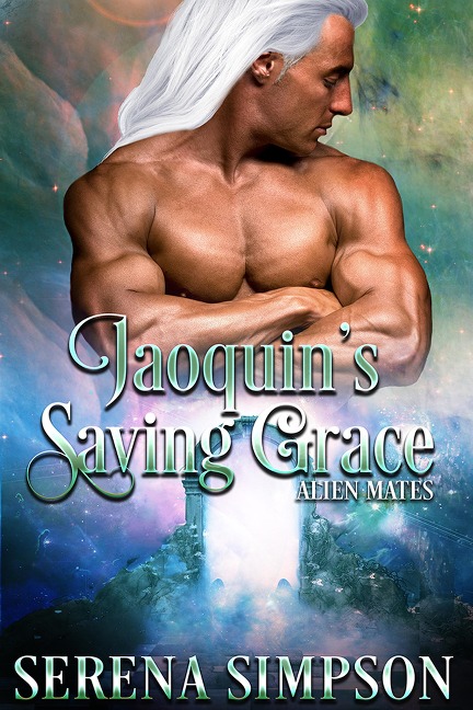 Joaquin's Saving Grace (Alien Mate's, #5) - Serena Simpson