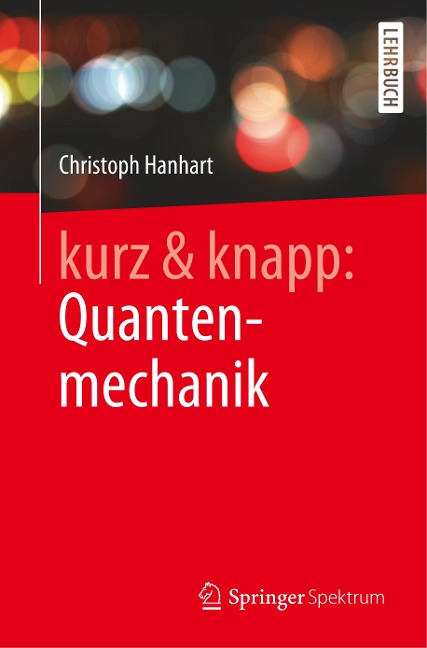 kurz & knapp: Quantenmechanik - Christoph Hanhart