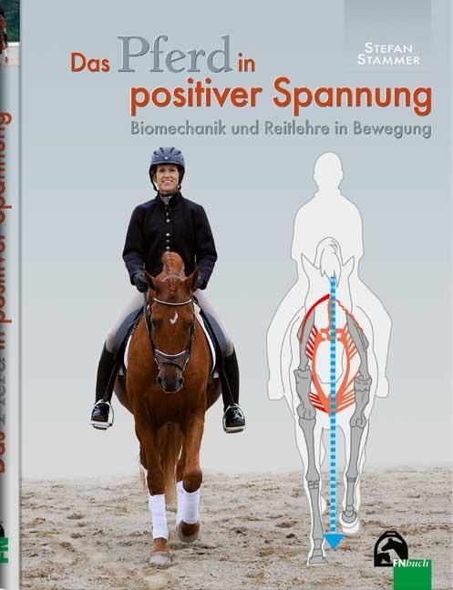 Das Pferd in positiver Spannung - Stefan Stammer