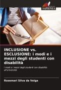 Cover-Bild zum Titel 'INCLUSIONE vs. ESCLUSIONE: i modi e i mezzi degli studenti con disabilità' von 'Rosemari Silva Da Veiga'