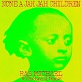 Cover-Bild zum Titel 'None a Jah Jah Children' von 'Ras Michael & The Sons O Negus'