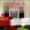 Say You Love Me Lib/E - Heather B. Moore