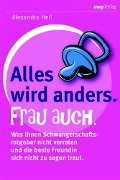 Cover-Bild zum Titel 'Alles wird anders. Frau auch.' von 'Alexandra Heil'