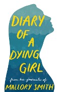 Diary of a Dying Girl - Mallory Smith