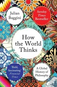 Cover-Bild zum Titel 'How the World Thinks' von 'Julian Baggini'
