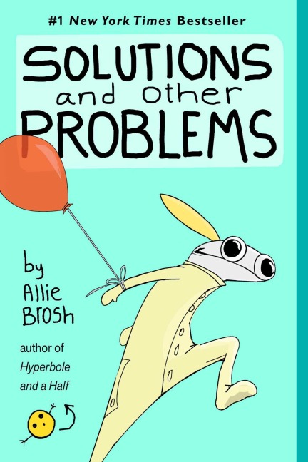 Solutions and Other Problems - Allie Brosh