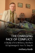Cover-Bild zum Titel 'The Changing Face of Conflict: A History of the Military, Warfare & Espionage' von 'Anthony North'