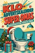 Cover-Bild zum Titel 'Der ultimative Klo-Adventskalender für Super-Omas' von 'Lina Bauer'