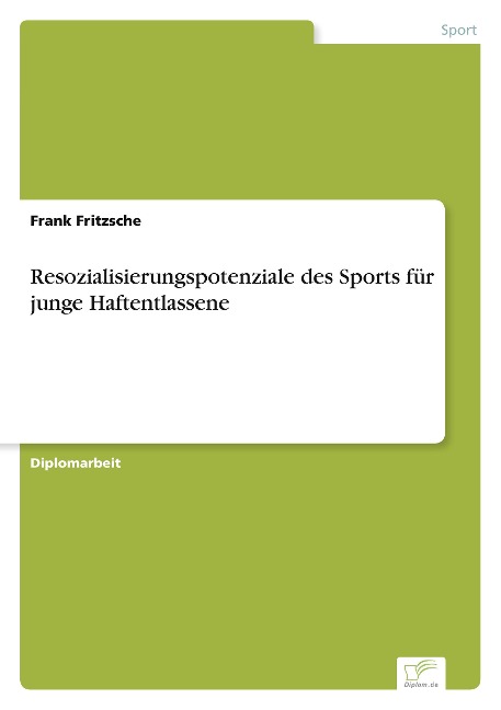 Resozialisierungspotenziale des Sports für junge Haftentlassene - Frank Fritzsche