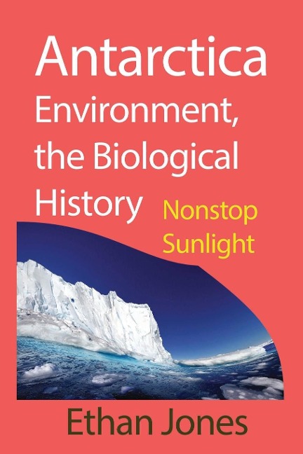 Antarctica Environment, the Biological History - Ethan Jones