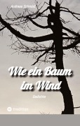 Cover-Bild zum Titel 'Wie ein Baum im Wind' von 'Andreas Schmidt'