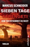 Cover-Bild zum Titel 'Sieben Tage Serengeti. Dem Tod entkommst du nicht' von 'Marcus Schneider'