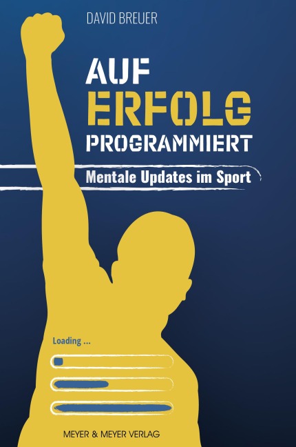 Auf Erfolg programmiert - Mentale Updates im Sport - David Breuer