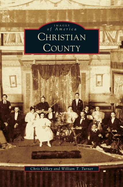 Christian County - Chris Gilkey, William T. Turner