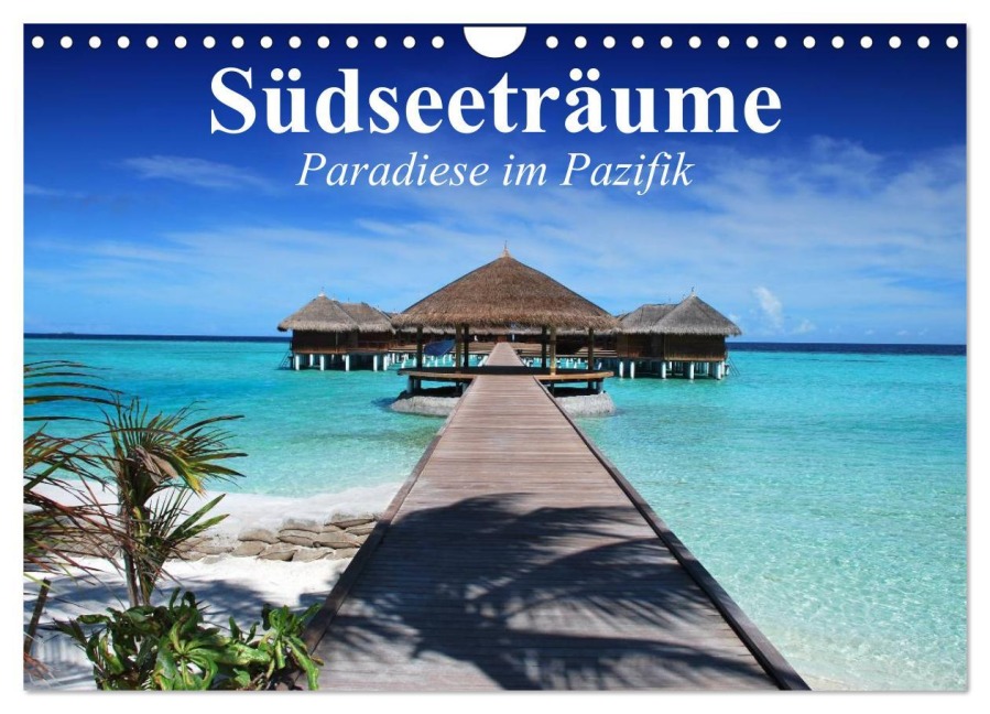 Südseeträume. Paradiese im Pazifik (Wandkalender 2026 DIN A4 quer), CALVENDO Monatskalender - Elisabeth Stanzer