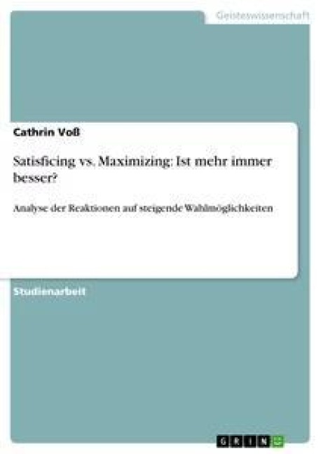 Satisficing vs. Maximizing: Ist mehr immer besser? - Cathrin Voß