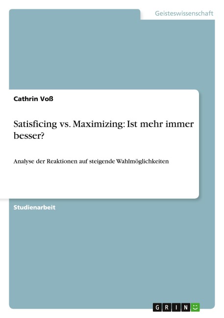 Satisficing vs. Maximizing: Ist mehr immer besser? - Cathrin Voß