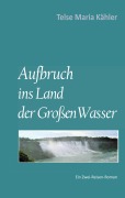 Cover-Bild zum Titel 'Aufbruch ins Land der Großen Wasser' von 'Telse Maria Kähler'