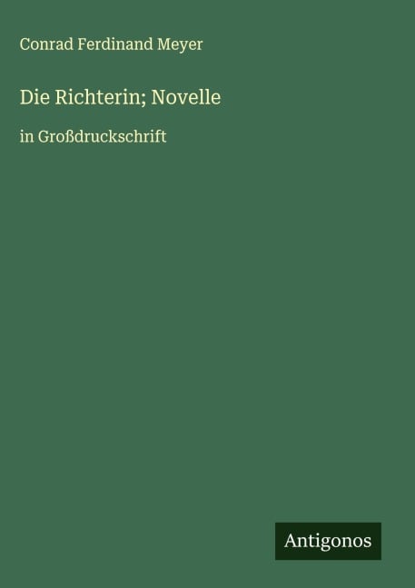 Die Richterin; Novelle - Conrad Ferdinand Meyer