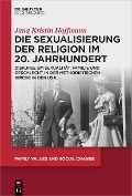 Cover-Bild zum Titel 'Die Sexualisierung der Religion im 20. Jahrhundert' von 'Jana Kristin Hoffmann'