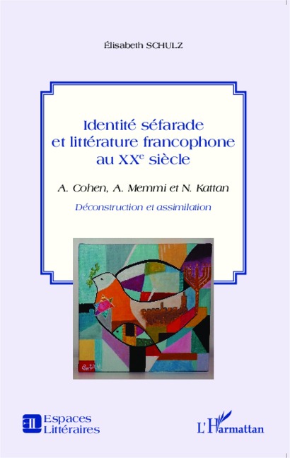 Identité séfarade et littérature francophone au XXe siècle - Elisabeth Schulz