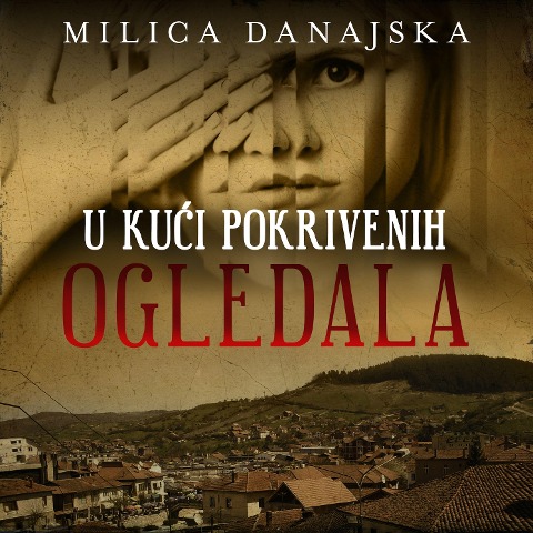 U kuci pokrivenih ogledala - Milica Danajska