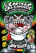 El Capitán Calzoncillos Y El Diabólico Desquite del Inodoro Turbotrón 2000 (Captain Underpants #11) - Dav Pilkey