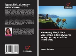 Cover-Bild zum Titel 'Elementy fikcji i ich wzajemne oddzia¿ywanie w krytycznej analizie literackiej' von 'Nagwa Soliman'