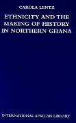 Cover-Bild zum Titel 'Ethnicity and the Making of History in Northern Ghana' von 'Carola Lentz'