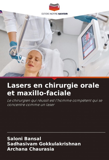Lasers en chirurgie orale et maxillo-faciale - Saloni Bansal, Sadhasivam Gokkulakrishnan, Archana Chaurasia