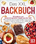 Cover-Bild zum Titel 'Das XXL Backbuch: 123 köstliche und abwechslungsreiche Rezepte aus aller Welt zum einfachen Nachmachen für jeden Anlass! Torten, Kuchen, Cupcakes, Kekse, Brot und vieles mehr (inkl. Nährwertangaben)' von 'Food Stars'