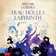Cover-Bild zum Titel 'Frau Holles Labyrinth' von 'Stefanie Lasthaus'