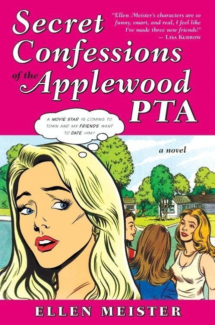 Secret Confessions of the Applewood PTA - Ellen Meister