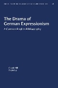 The Drama of German Expressionism - Claude Hill, Ralph Ley