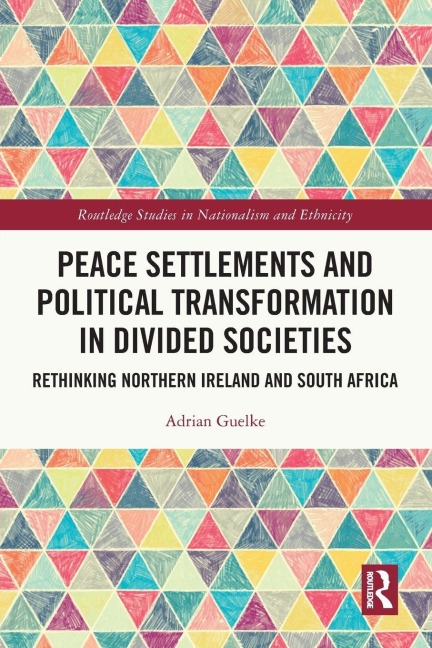 Peace Settlements and Political Transformation in Divided Societies - Adrian Guelke