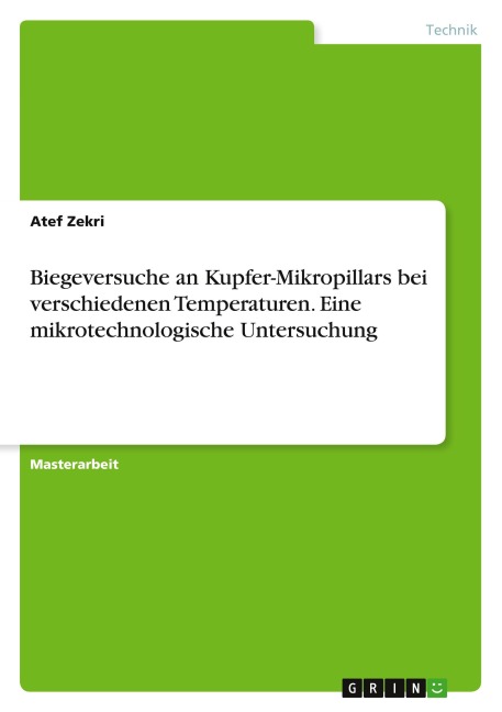 Biegeversuche an Kupfer-Mikropillars bei verschiedenen Temperaturen. Eine mikrotechnologische Untersuchung - Atef Zekri