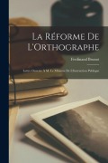Cover-Bild zum Titel 'La Réforme De L'Orthographe: Lettre Ouverte À M. Le Ministre De L'Instruction Publique' von 'Ferdinand Brunot'