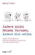 Cover-Bild zum Titel 'ndere nicht deinen Partner, ändere dich selbst' von 'Gabriela Friedrich'