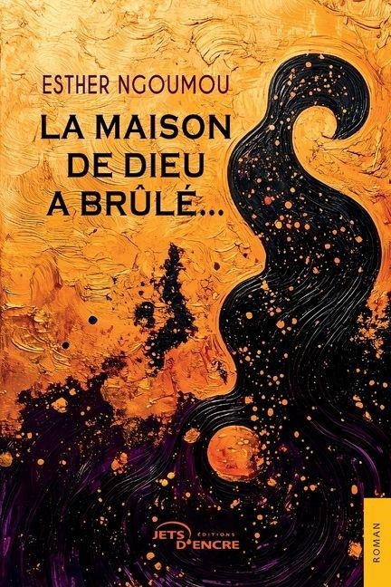 La maison de Dieu a brûlé... - Esther Ngoumou